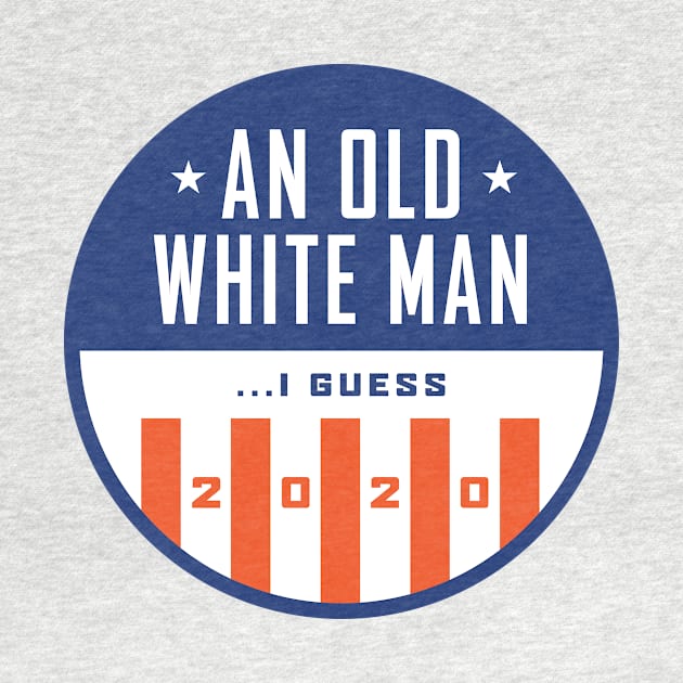 Old White Man I Guess 2020 by PodDesignShop